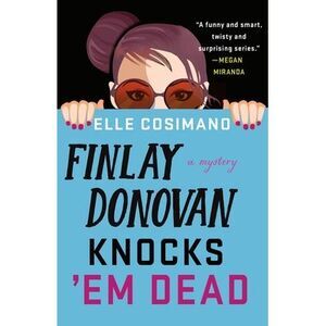 Finlay Donovan Knocks 'em Dead -- Elle Cosimano